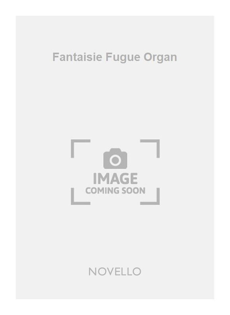 Fantaisie Fugue Organ